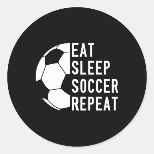 Eat Sleep Soccer Repeat Footll  Classic Round Sticker