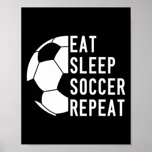 Eat Sleep Soccer Repeat Footll Poster