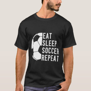 Eat Sleep Soccer Repeat Footll T-Shirt