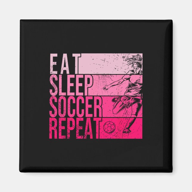 Eat Sleep Soccer Repeat Funny Footller Field Playe Magnet (Front)