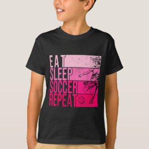 Eat Sleep Soccer Repeat Funny Footller Field Playe T-Shirt