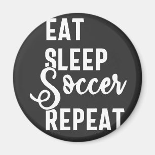 eat sleep soccer repeat magnet