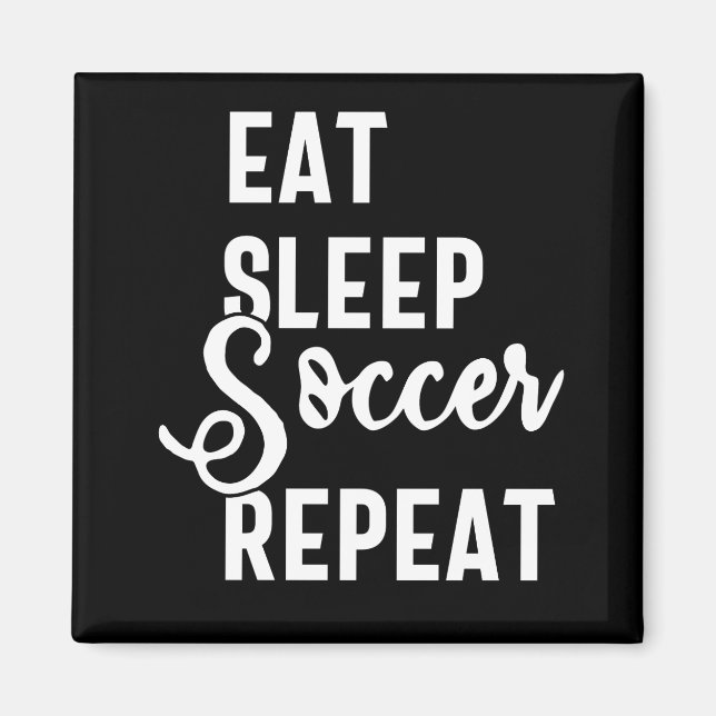 eat sleep soccer repeat magnet (Front)