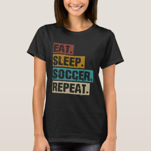 Eat Sleep Soccer Repeat  Retro Vintage Soccer Play T-Shirt