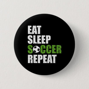 Eat Sleep Soccer Repeat Soccer Player Gift Shirt  6 Cm Round Badge