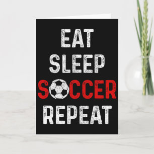 Eat Sleep Soccer Repeat Soccer Player Men Boys Gir Card