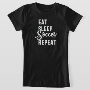 eat sleep soccer repeat T-Shirt