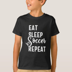 eat sleep soccer repeat T-Shirt