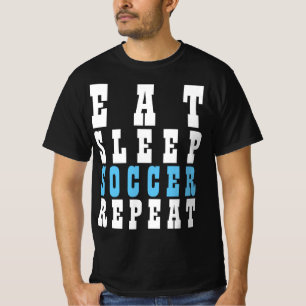EAT SLEEP SOCCER REPEAT T-Shirt