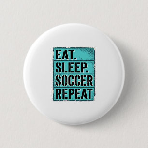 Eat Sleep Soccer Repeat Vintage Typography Shirt ( 6 Cm Round Badge