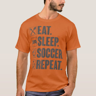 Eat Sleep Soccer RepeatFunny Soccer Player Gift  T-Shirt