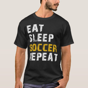 eat sleep soccer T-Shirt