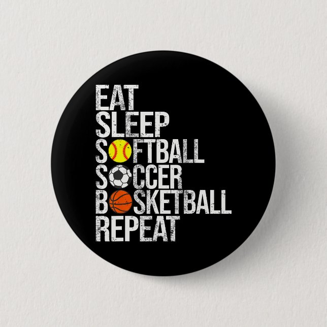 Eat Sleep Softball Soccer Basketball Repeat Funny 6 Cm Round Badge (Front)