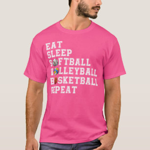 Eat Sleep Softball Volleyball Basketball Repeat Bb T-Shirt