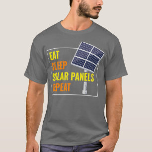 Eat Sleep Solar Panels Photovoltaic Sun T-Shirt