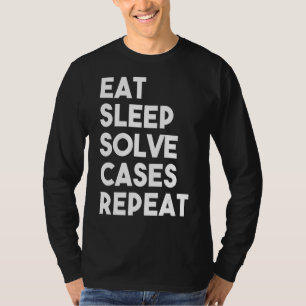 Eat Sleep Solve Cases Repeat Lawyer Attorney Litig T-Shirt