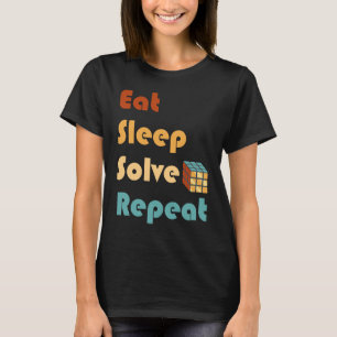 Eat Sleep Solve Repeat  Solve Cube Puzzle Fun  6 T-Shirt