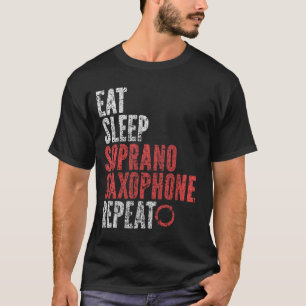 Eat Sleep Soprano saxophone Repeat T-Shirt