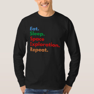 Eat Sleep Space Exploration Repeat for Outer Space T-Shirt