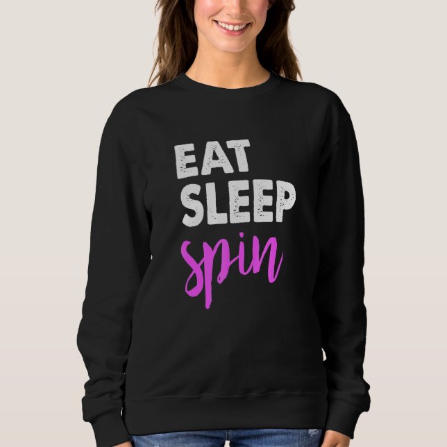 Eat Sleep Spin Gym Sayings Spinning Class Workout  Sweatshirt (Front)