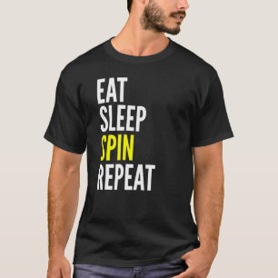 Eat Sleep Spin Repeat Sports Spin Lover T-Shirt