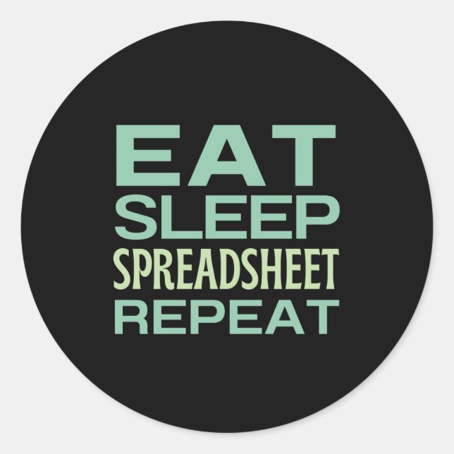 Eat Sleep Spreadsheet Repeat Classic Round Sticker (Front)