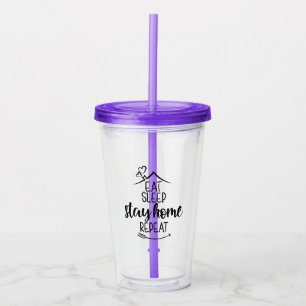 Eat Sleep Stay Home Repeat Acrylic Tumbler