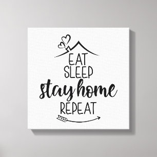 Eat Sleep Stay Home Repeat Canvas Print