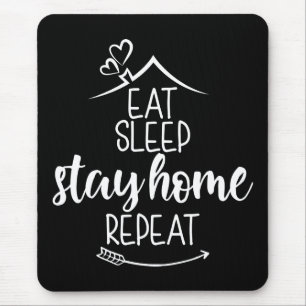 Eat Sleep Stay Home Repeat Mouse Pad