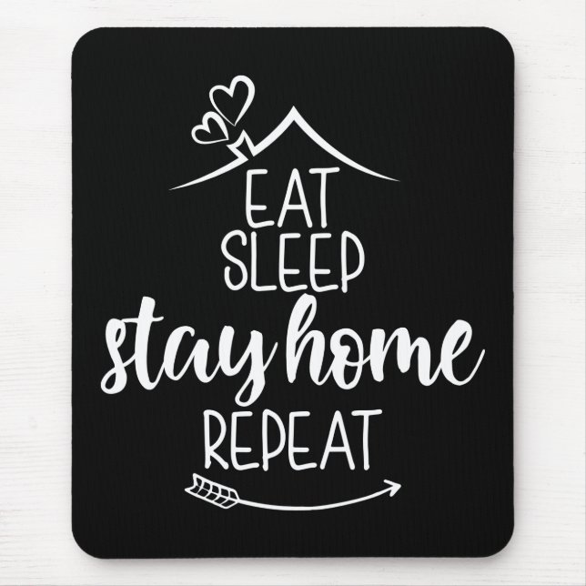 Eat Sleep Stay Home Repeat Mouse Pad (Front)