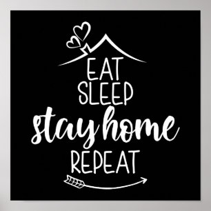 Eat Sleep Stay Home Repeat Poster