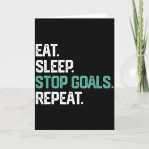 Eat Sleep Stop Goals Repeat Goalie Soccer Hockey K Card