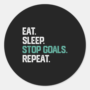 Eat Sleep Stop Goals Repeat Goalie Soccer Hockey K Classic Round Sticker