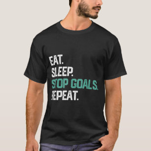 Eat Sleep Stop Goals Repeat Goalie Soccer Hockey K T-Shirt