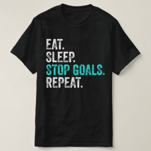 Eat Sleep Stop Goals Repeat - Goalkeeper Gift T-Sh T-Shirt