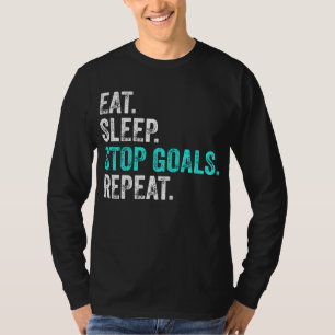 Eat Sleep Stop Goals Repeat - Goalkeeper Gift  T-Shirt
