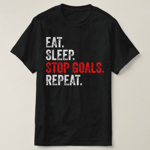 Eat Sleep Stop Goals Repeat - Goalkeeper T-Shirt