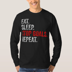 Eat Sleep Stop Goals Repeat - Goalkeeper T-Shirt