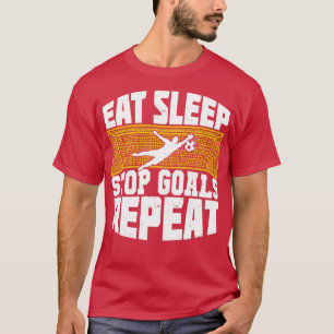 Eat Sleep Stop Goals Repeat Soccer Goalkeeper Gift T-Shirt