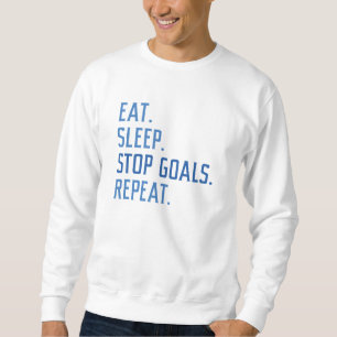 Eat Sleep Stop Goals Repeat Sweatshirt