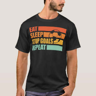 Eat Sleep Stop Goals Repeat T-Shirt