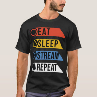 Eat sleep stream repeat T-Shirt