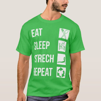 eat sleep stretch repeat 1 T-Shirt