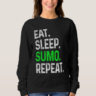 Eat Sleep Sumo Repeat  Martial Arts Combat Sweatshirt