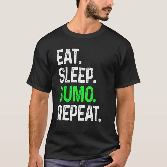 Eat Sleep Sumo Repeat  Martial Arts Combat T-Shirt (Front)