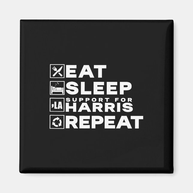 Eat Sleep Support Harris Repeat Kamala Harris 2024 Magnet (Front)