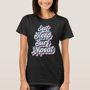 Eat Sleep Surf Repeat Men Women Boys Girls Surfing T-Shirt