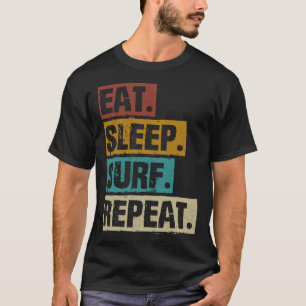 Eat Sleep Surf Repeat Retro Vintage Surfing Surfe T-Shirt
