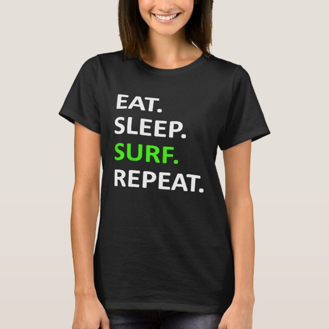 Eat Sleep Surf Repeat Shirt  Surfer Shirt (Front)