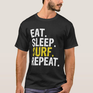 Eat Sleep Surf Repeat Surfing Gift T-Shirt